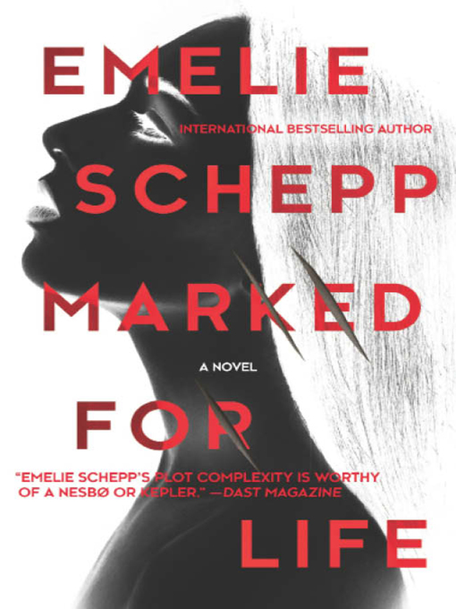Title details for Marked For Life--A Gripping Thriller by the Crimetime Specsavers Crime Writer of the Year 2017 by Emelie Schepp - Available